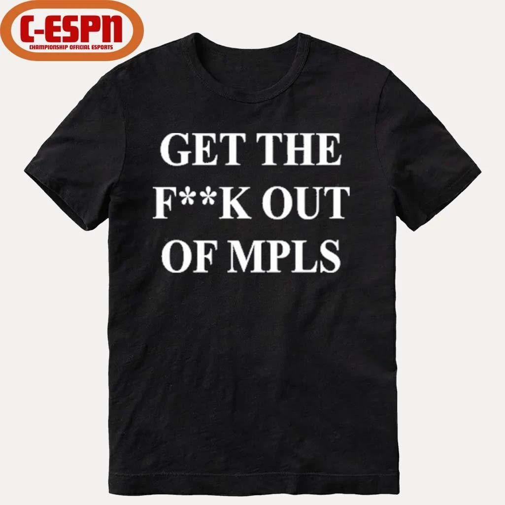 Get the fuck out of MPLS Shirt
