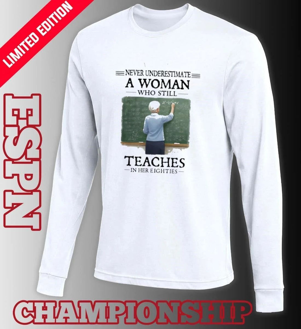 Grandma Never Underestimate A Woman Who Still Teaches In Her Eighties Shirt