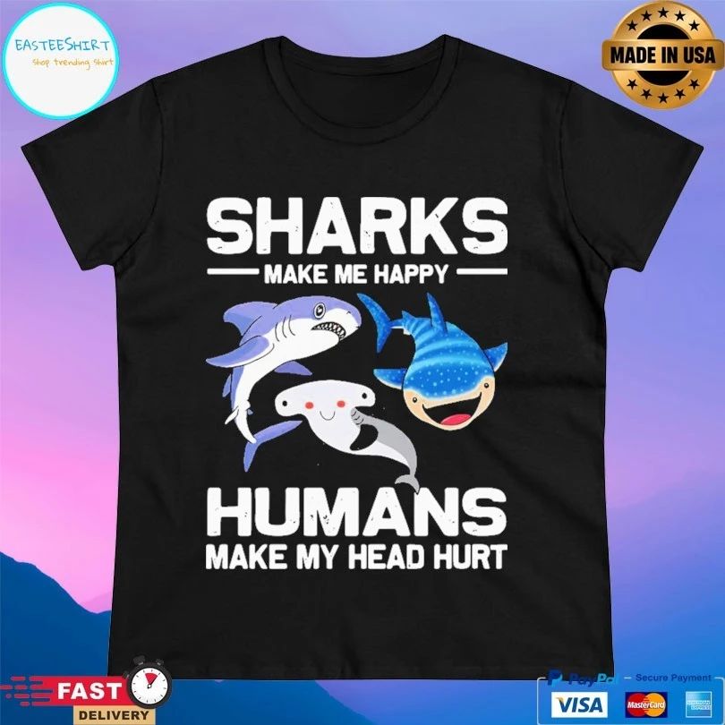 Shark Make Me Happy Humans Make My Head Hurt T-shirt