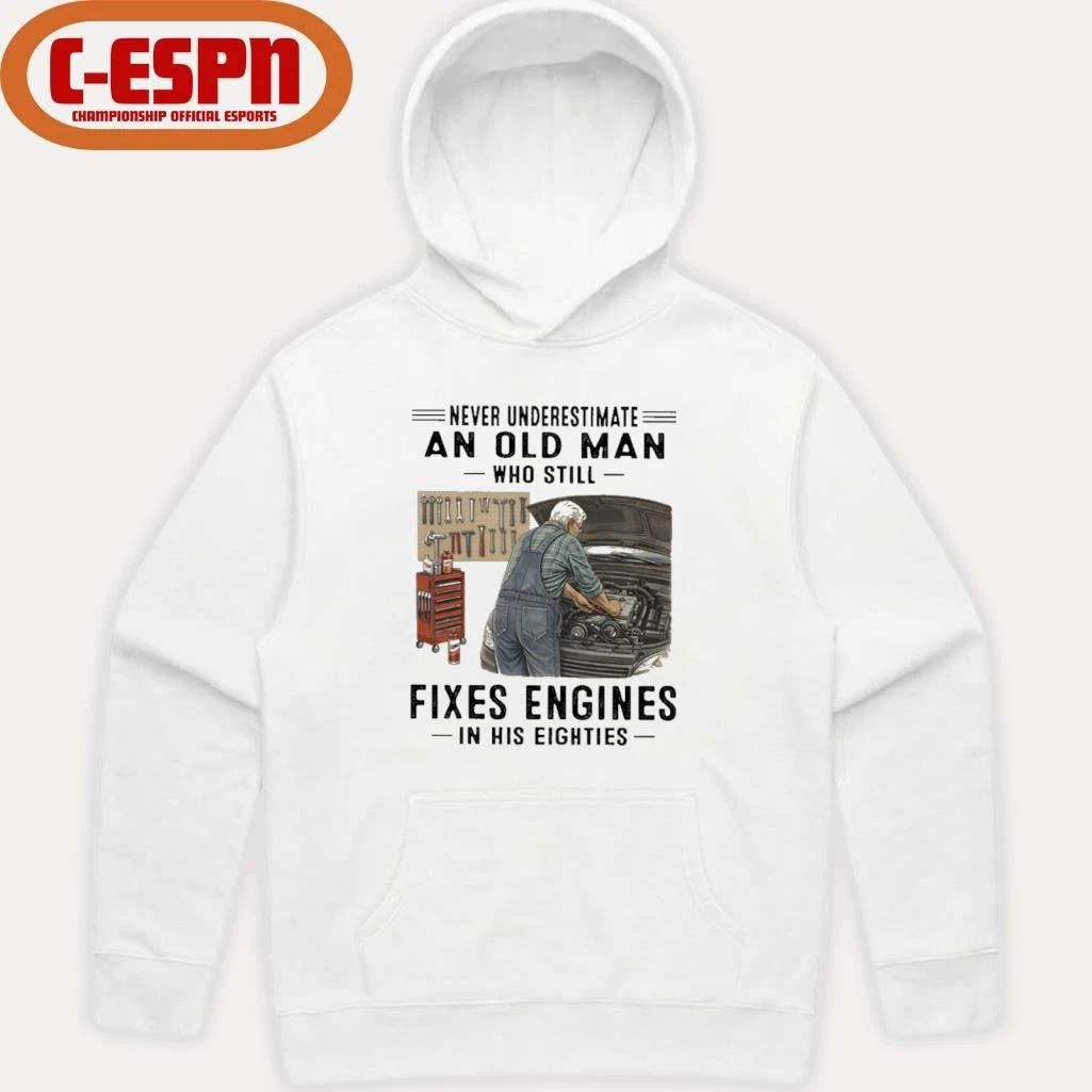 Never Underestimate An Old Man Who Still Fixes Engines In His Eighties Shirt