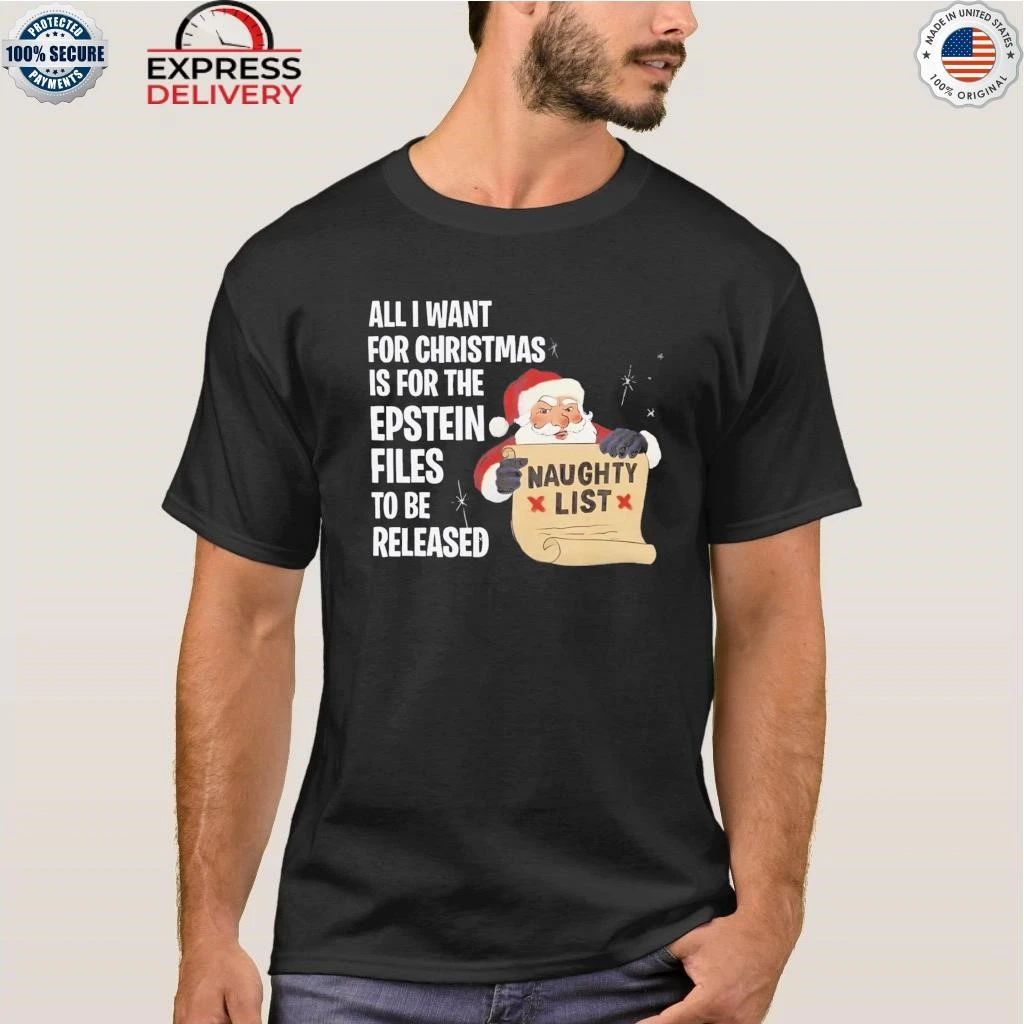 All I Want For Christmas Is For The Epstein Files Shirt