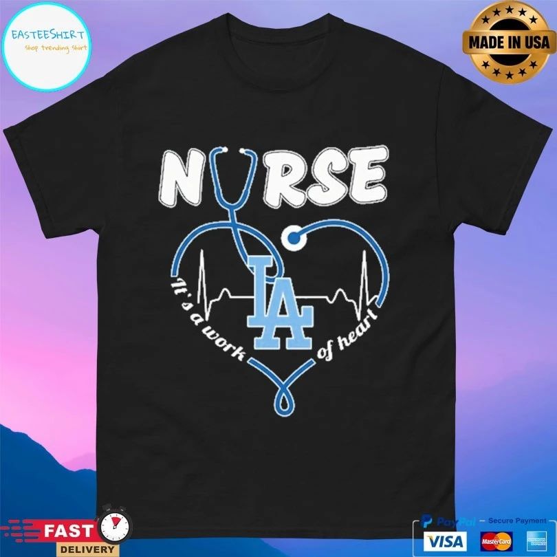 Los Angeles Dodgers Nurse It’s A Work Of Heart Stethoscope Shaped Heart T-shirt