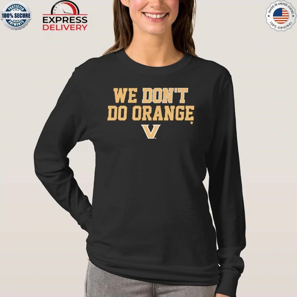 Vanderbilt Commodores We Don’t Do Orange Shirt