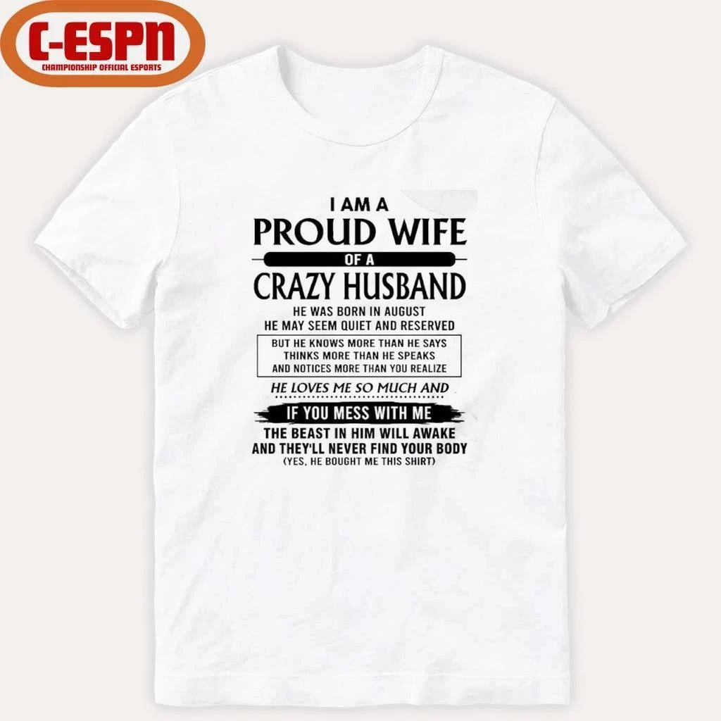 I’m A Proud Wife Of A Crazy Husband He Was Born In August 2026 Shirt