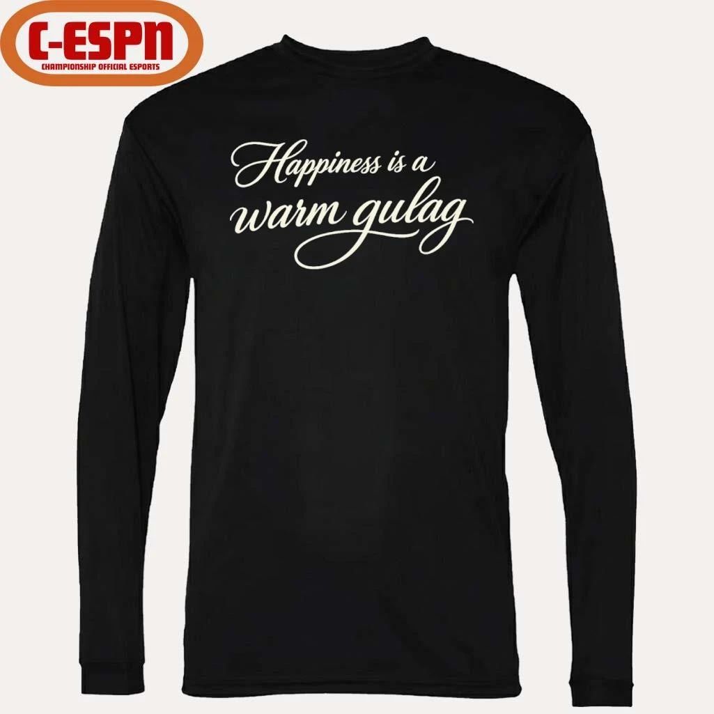 Happiness Is A Warm Gulag T-Shirt
