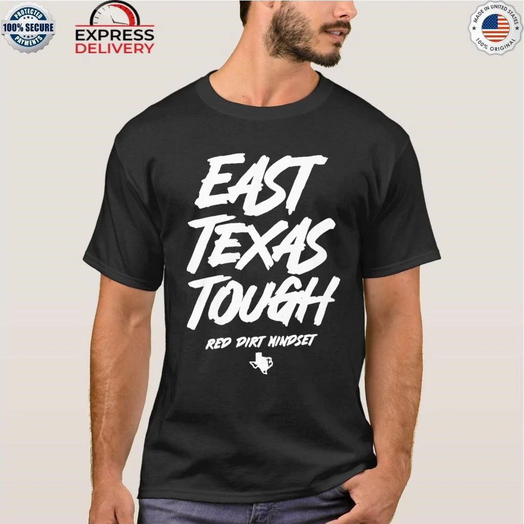 East Texas Tough Red Dirt Mindset Shirt
