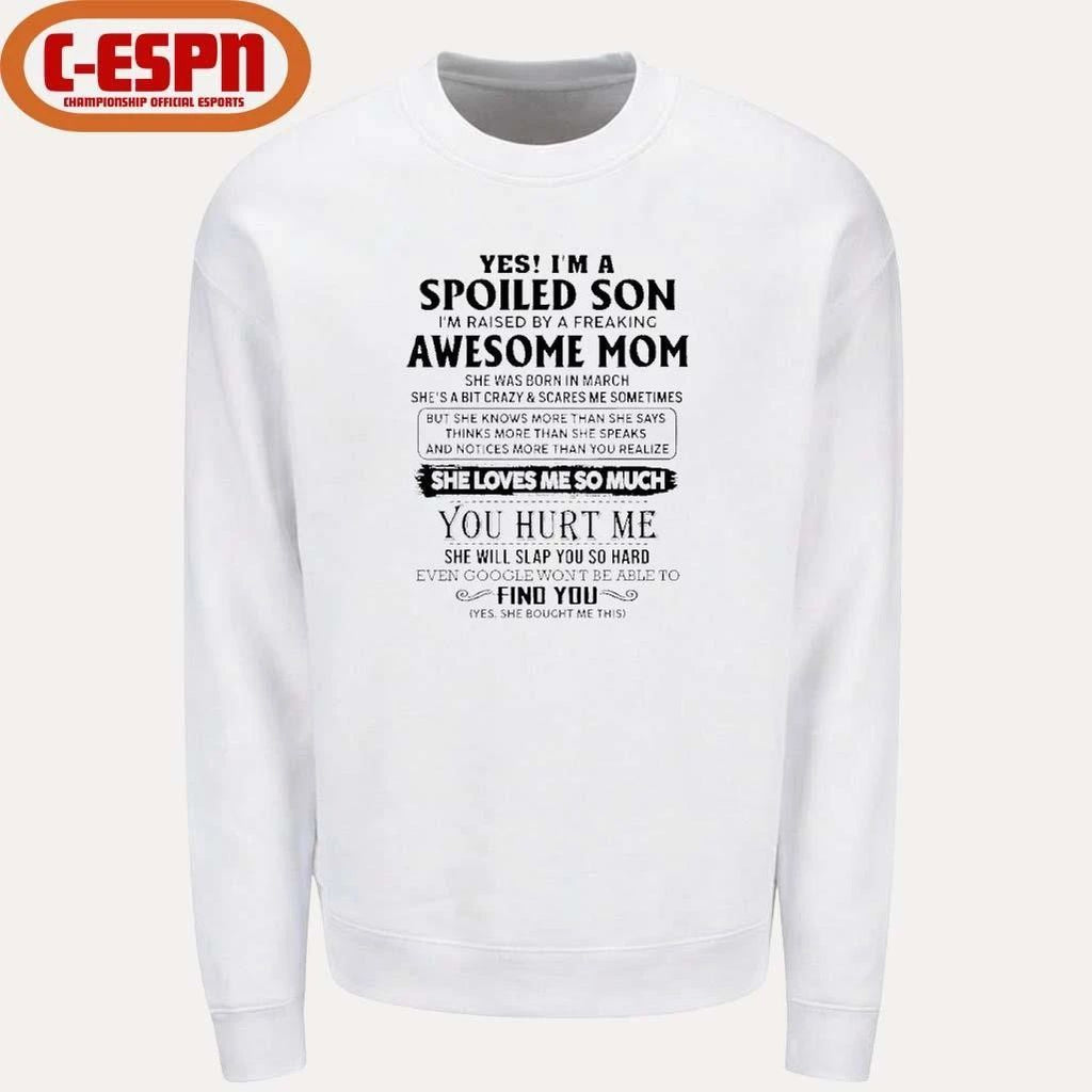 Yes, I’m A Spoiled Son Awesome Mom She Was Born In March 2026 Shirt