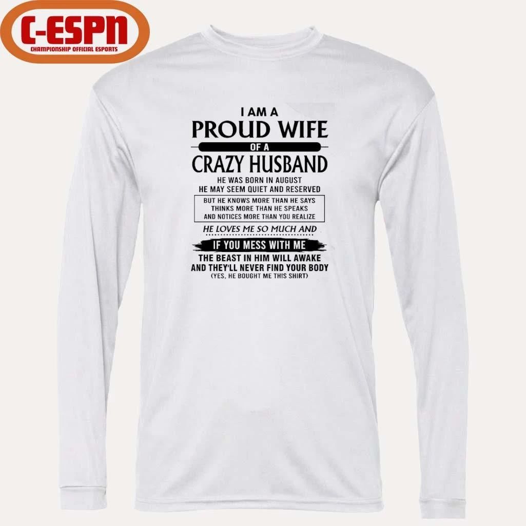 I’m A Proud Wife Of A Crazy Husband He Was Born In August 2026 Shirt