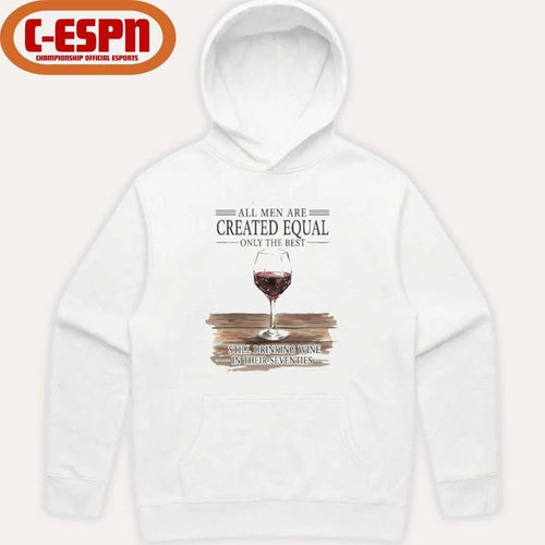 All Men Are Created Equal Only The Best Still Drinking Wine In Their Seventies Shirt