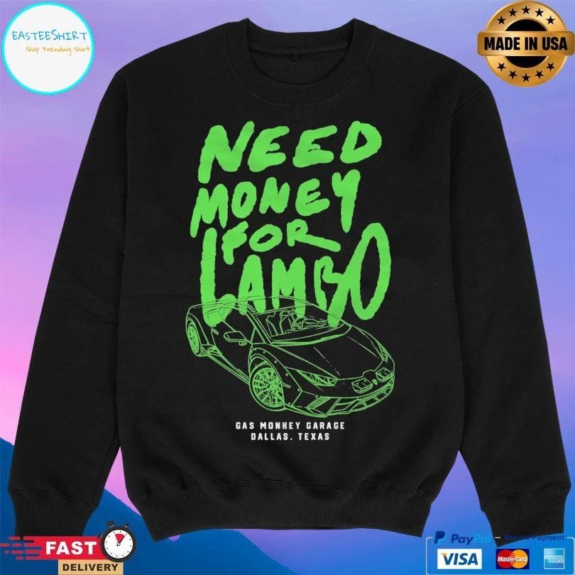 Need Money For Lambo Gas Monkey Garage Dallas Texas T-shirts