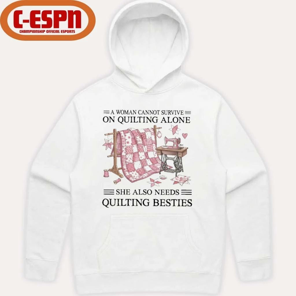 A Woman Cannot Survive On Quilting Alone She Also Needs Quilting Besties Classic T-Shirt