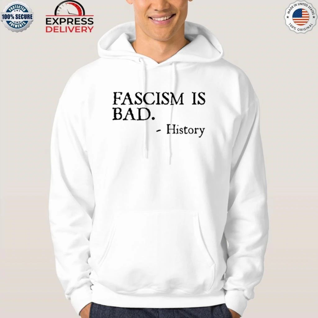 Fascism Is Bad History Shirt