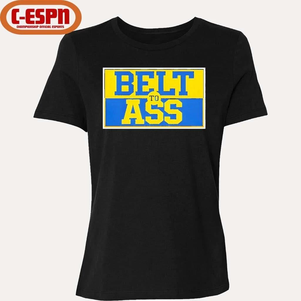 Belt to Ass Michigan Wolverines Shirt
