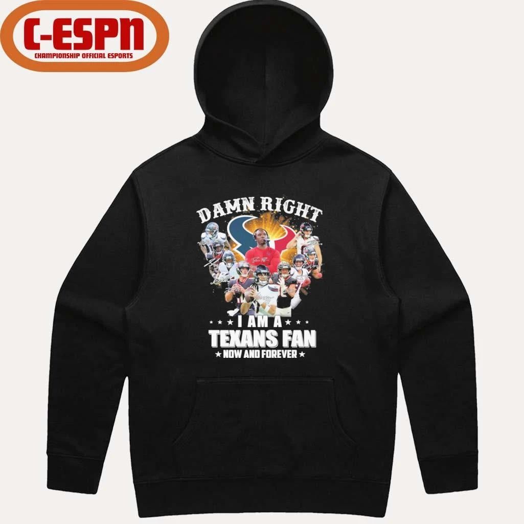 Damn Right I Am A Houston Texans Fan Now And Forever Playoffs Shirt