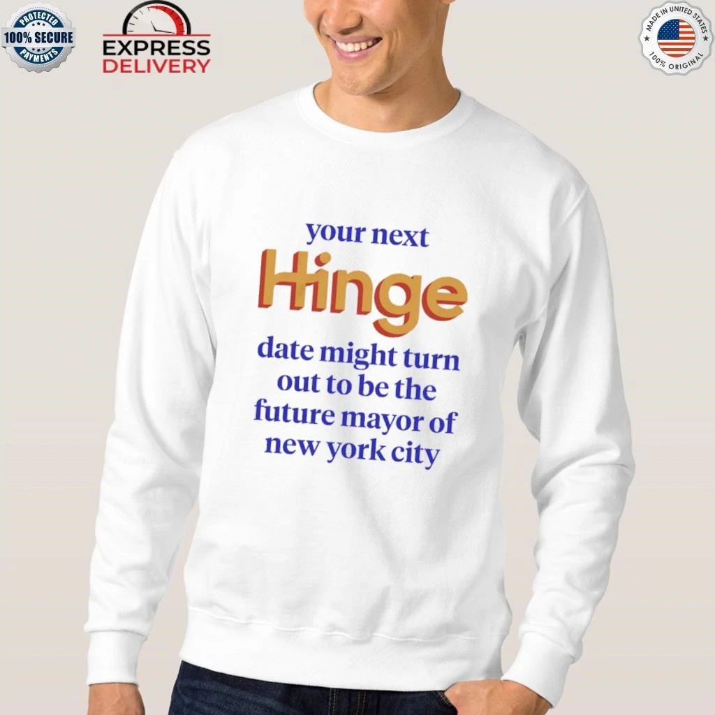 Your Next Date Might Turn Out To Be The Future Mayor Of New York City Shirt