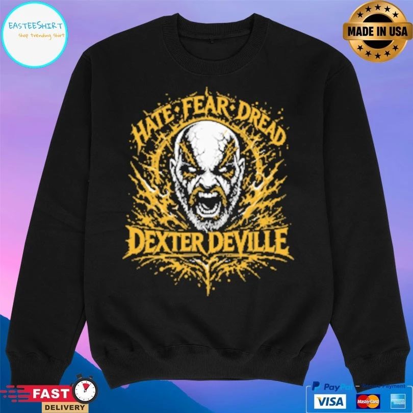 Dexter Deville Hate Fear Dread T-shirts