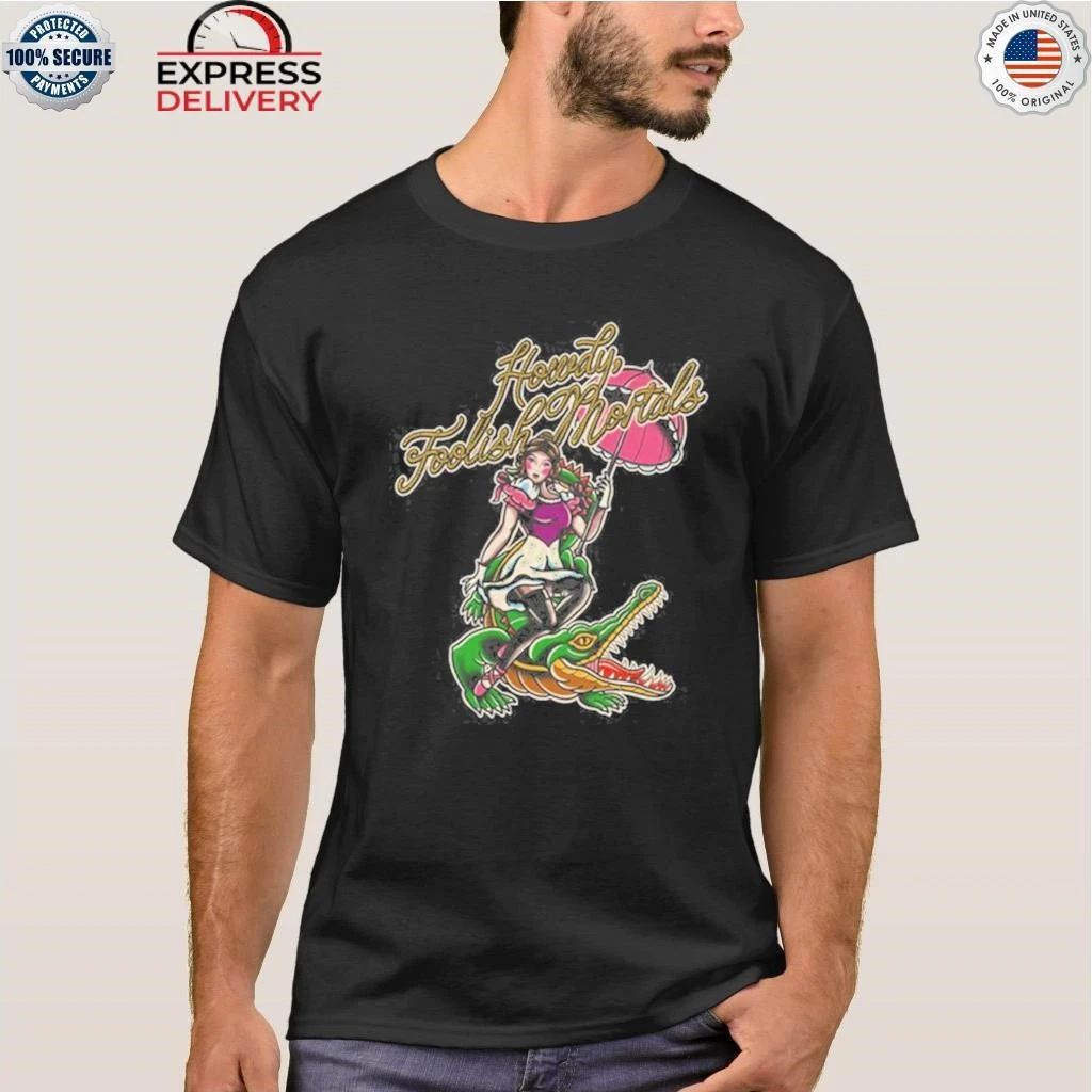 Lostbrostradingco Howdy Foolish Mortals Shirt