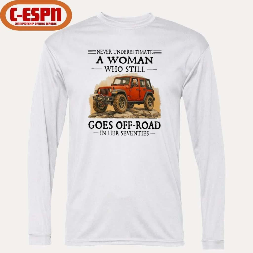 Never Underestimate A Woman Who Still Goes Off-Road In Her Seventies Shirt