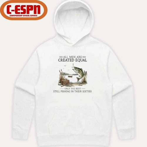 All Men Are Created Equal, Only The Best Still Fishing In Their Sixties T-Shirt