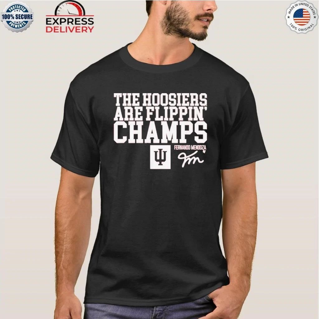 Indiana Football Fernando Mendoza The Hoosiers Are Flippin’ Champs Shirt