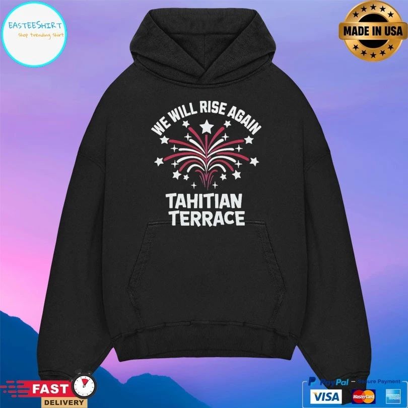 We Will Rise Again Tahitian Terrace T-shirt