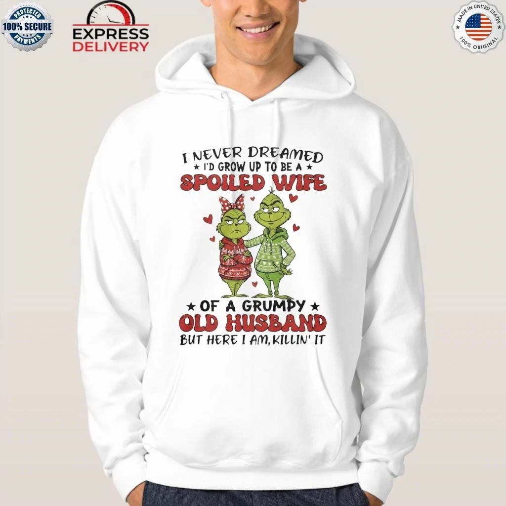 Grinch I Never Dreamed I’d Grow Up To Be A Spoiled Wife Shirt