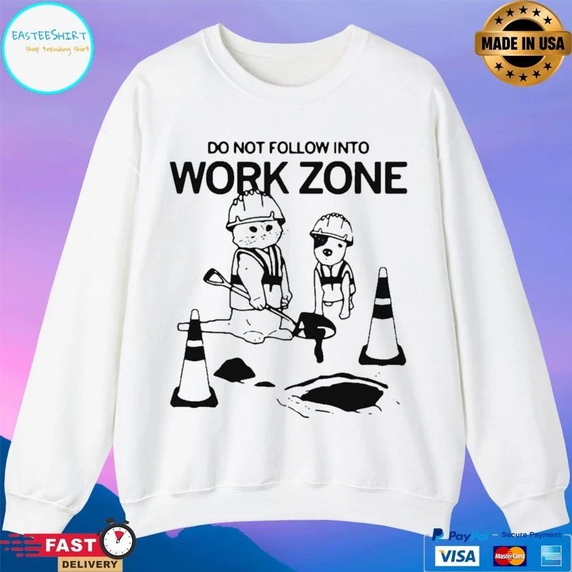 Do Not Follow Into Work Zone T-shirt