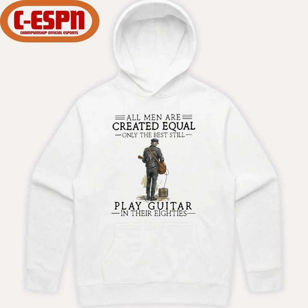 Grandpa All Men Are Created Equal Only The Best Still Play Guitar In Their 80s Shirt