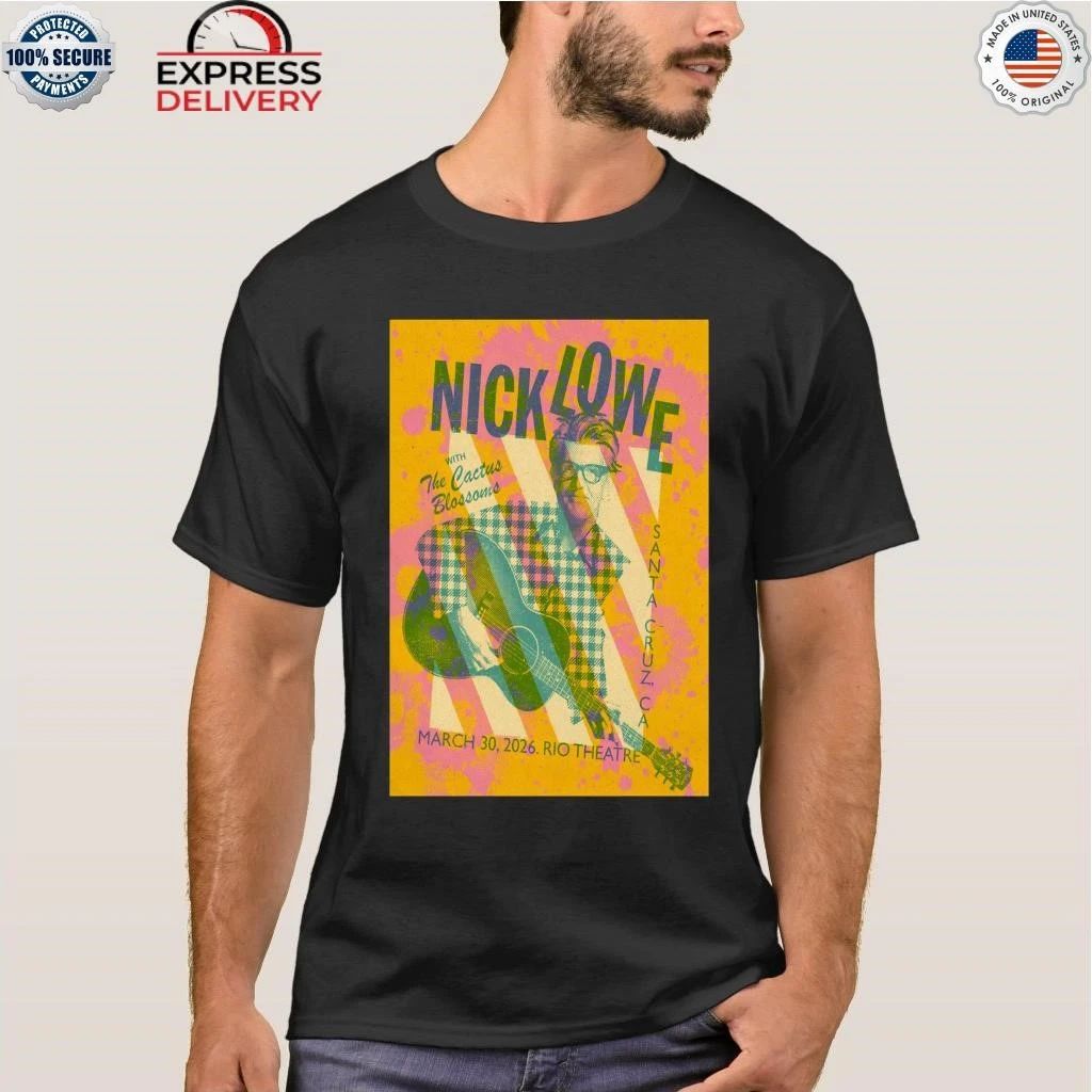Nick Lowe With The Cactus Blossoms 3 30 2026 Santa Cruz CA Shirt