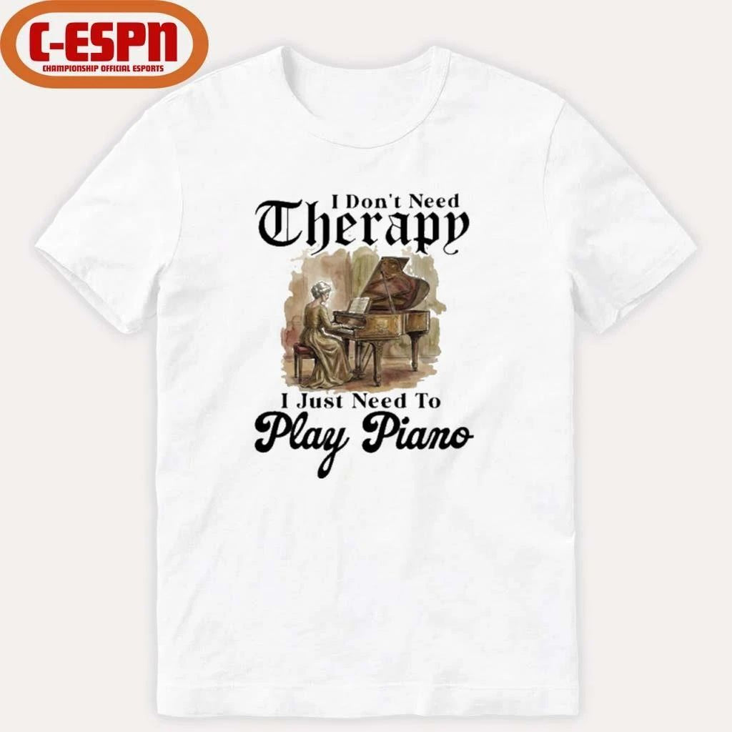 Grandma I Don’t Need Therapy I Just Need To Play Piano Shirt