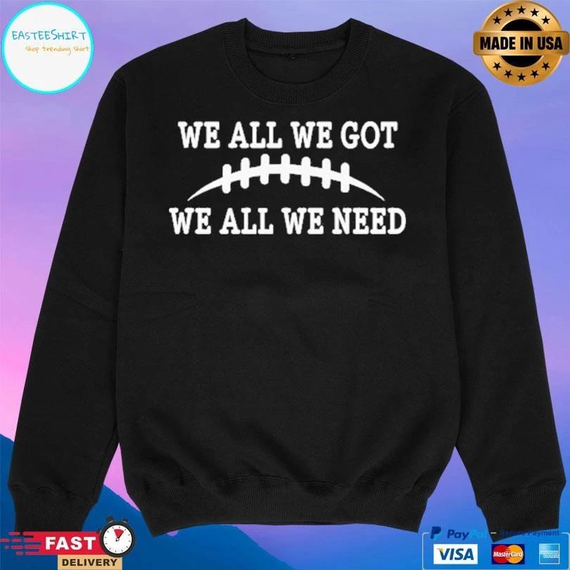 We All We Got We All We Need Retro T-shirts
