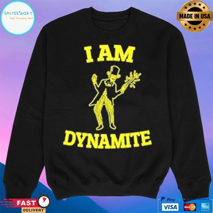 I Am Dynamite T-shirts