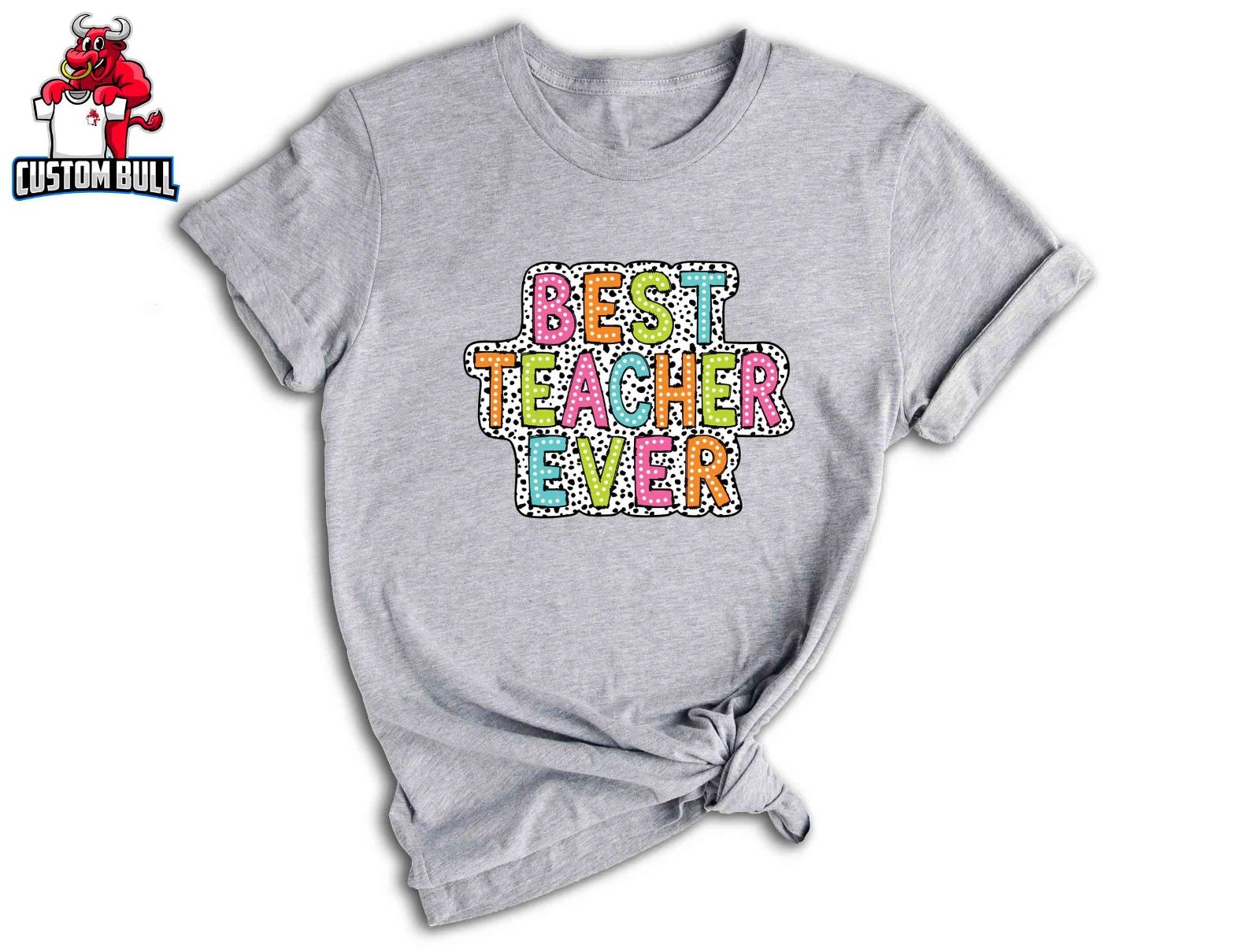 Best Teacher Ever Shirt, Cute Gift For Teacher, Teacher Appreciation