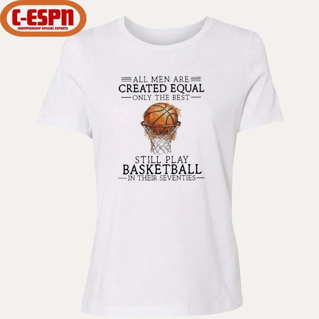 All Men Still Play Basketball In Their Seventies Shirt