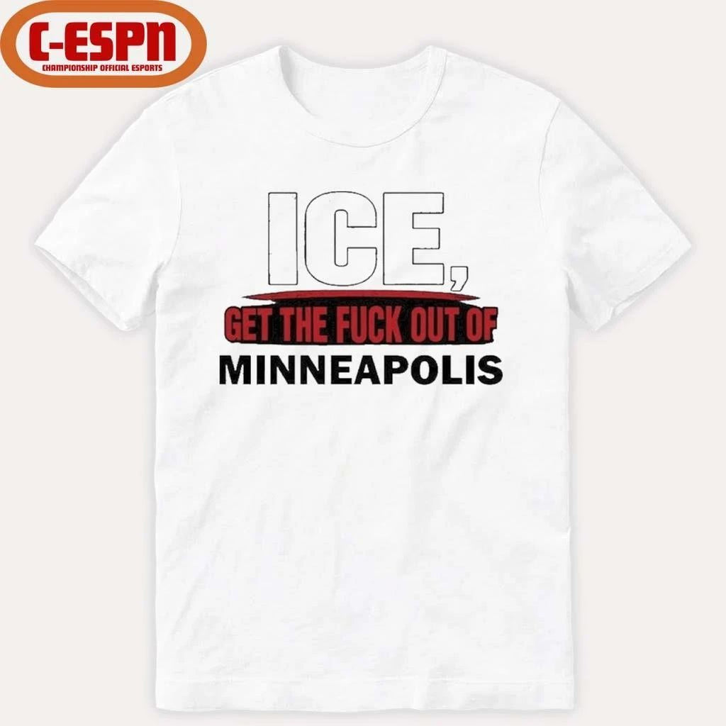 ICE Get The Fuck Out Of Minneapolis T-Shirt