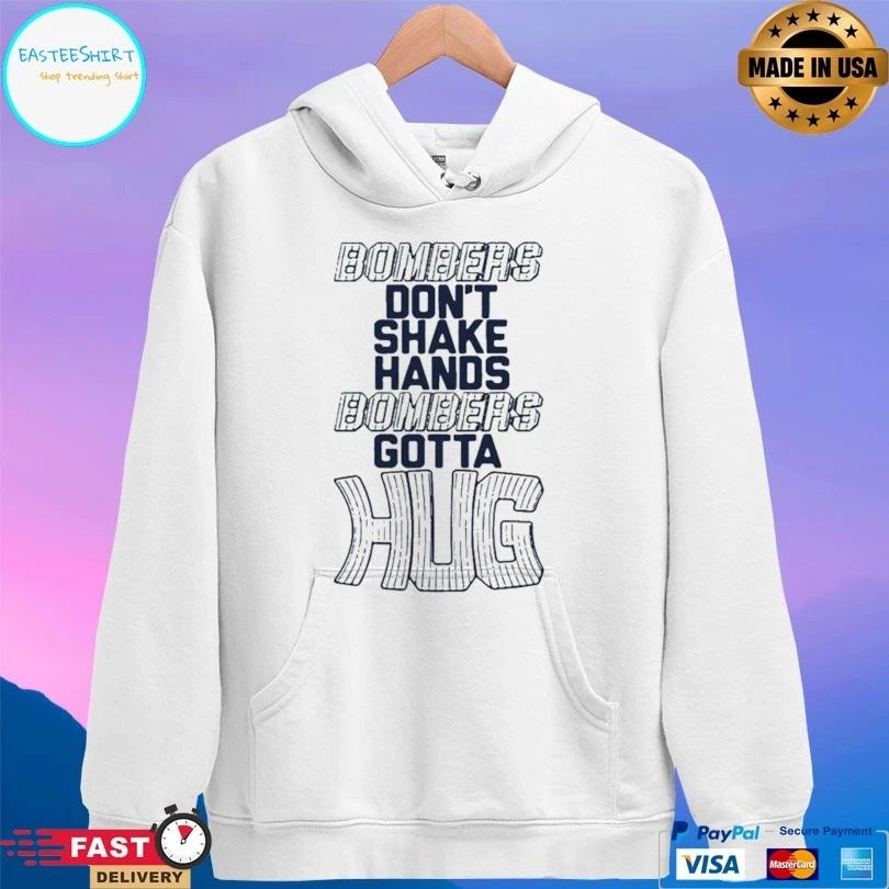 Bombers Don’t Shake Hands Bombers Gotta Hug T-shirt