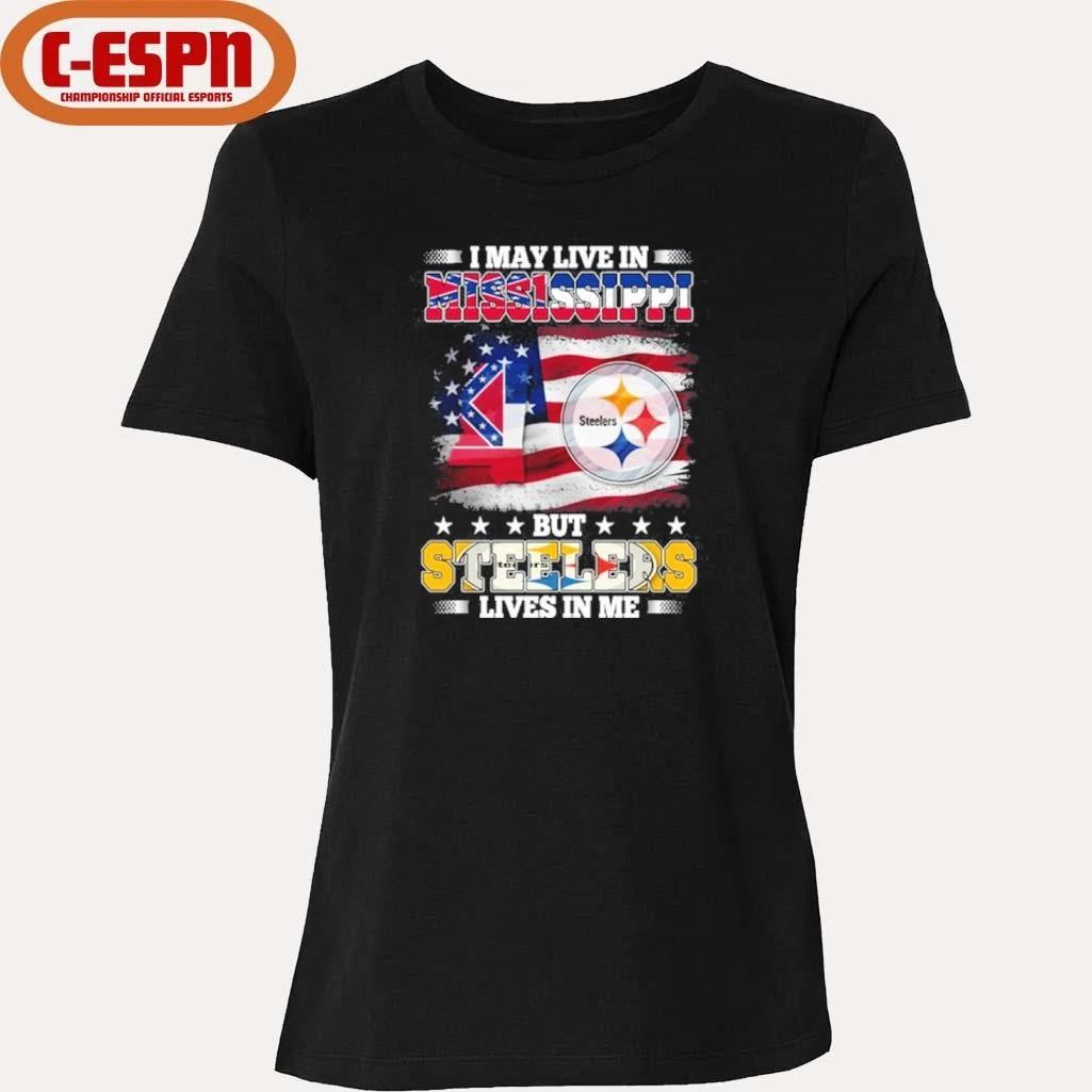 I May Live In Mississippi But Steelers Lives In Me Shirt