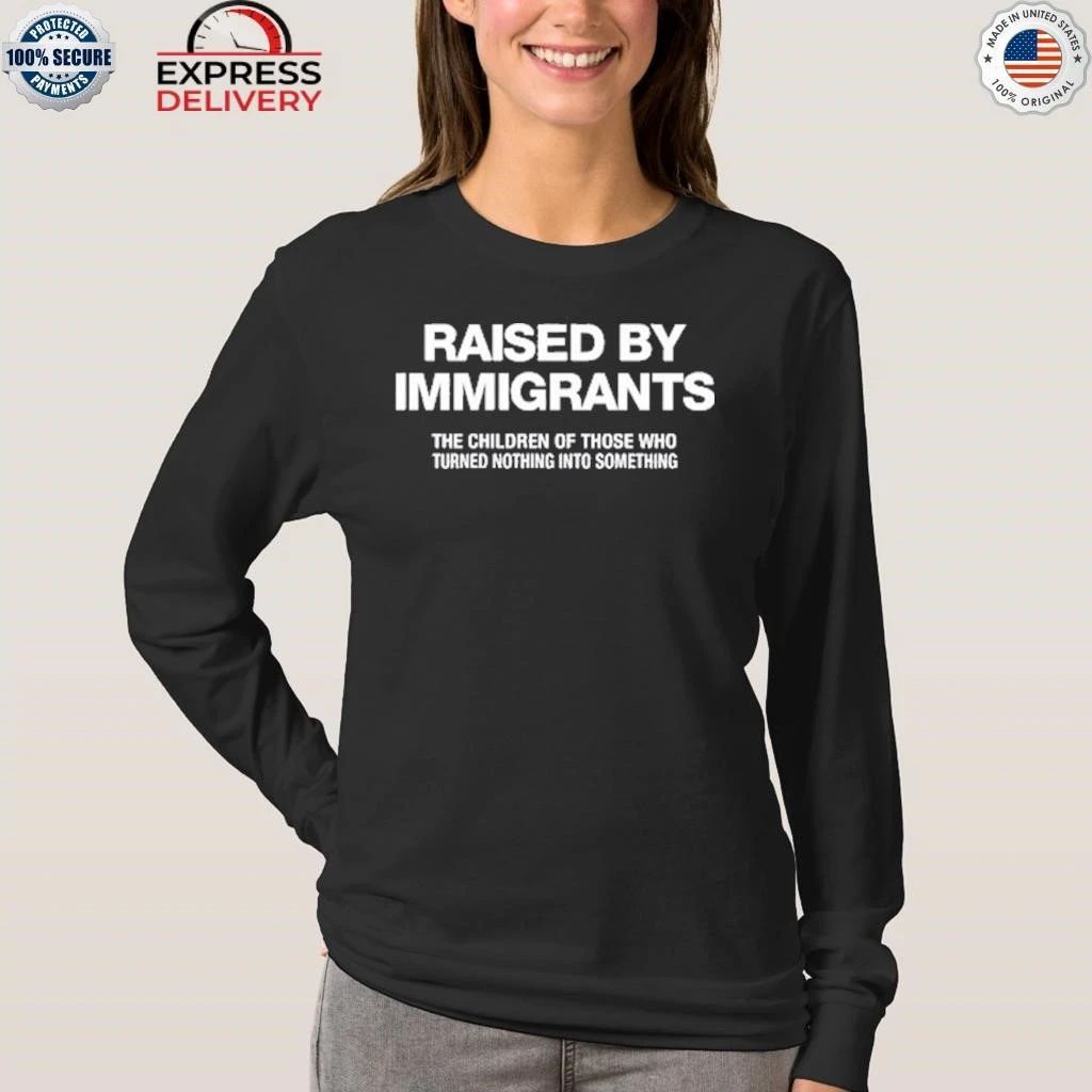 Melissa Ortiz Raised By Immigrants The Children Of Those Who Turned Nothing Into Something Shirt
