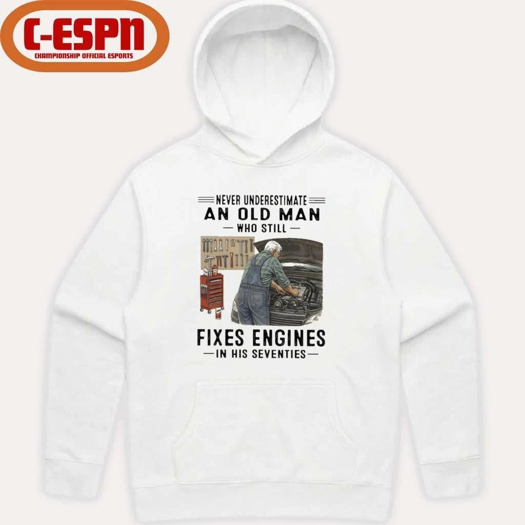 Never Underestimate An Old Man Who Still Fixes Engines In His Seventies Shirt