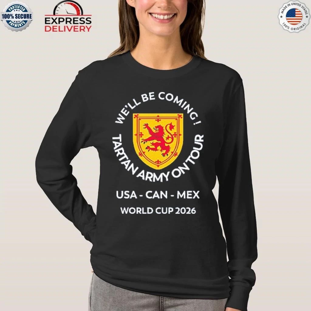 We’ll Be Coming Tartan Army On Tour USA – CAN – MEX World Cup 2026 Shirt