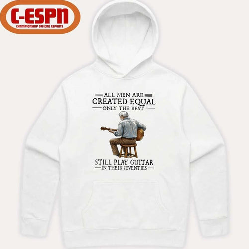 All Men Are Created Equal Only The Best Still Play Guitar In Their Seventies Shirt