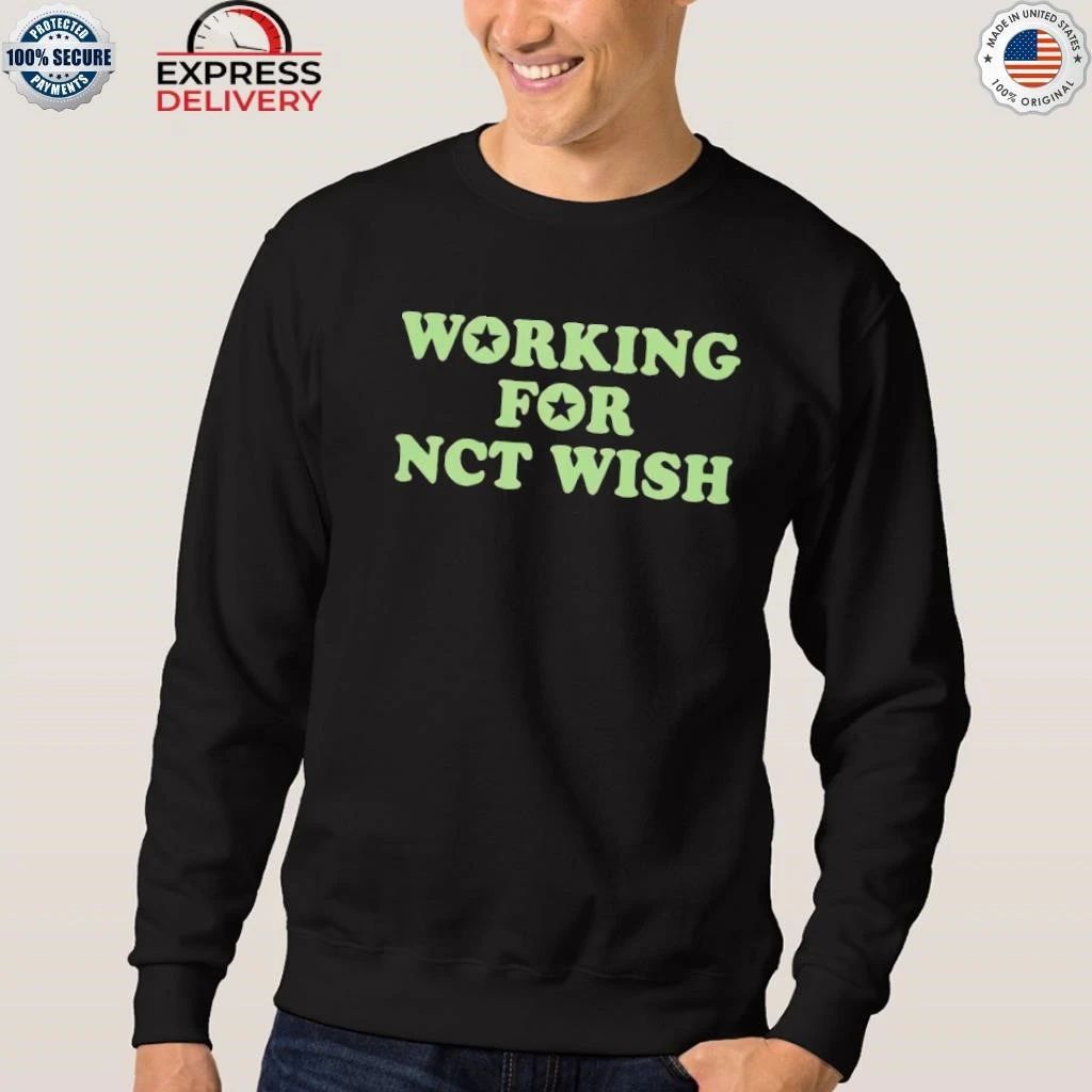 Working For Nct Wish Shirt