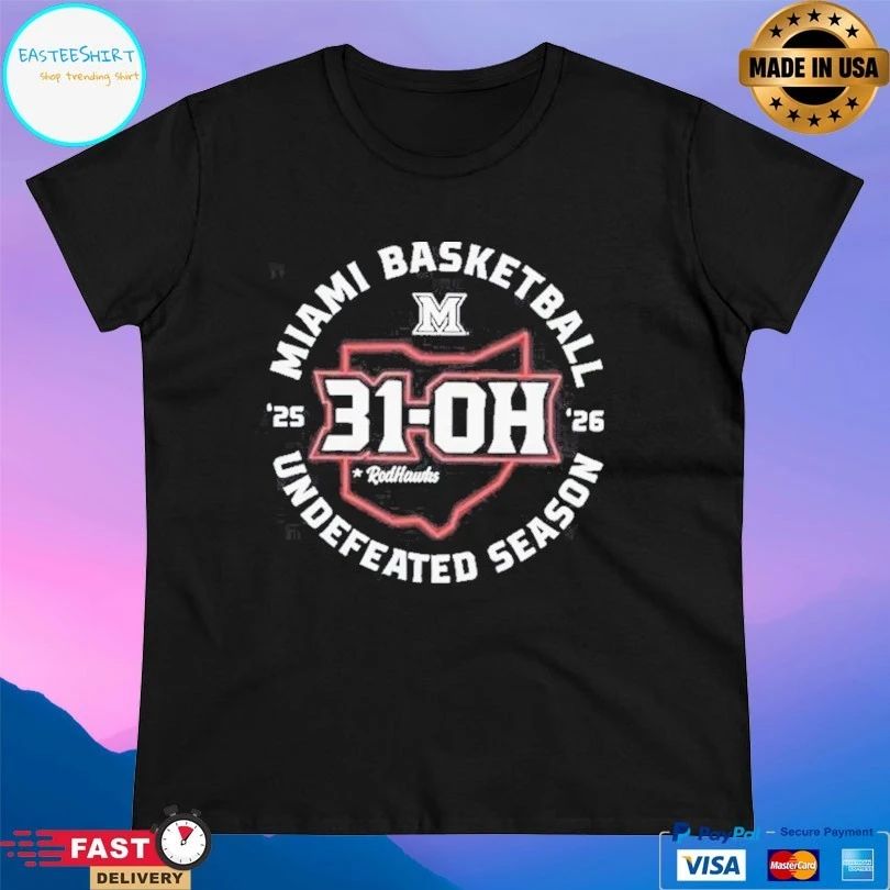 Miami University 31-oh Miami Basketball Undefeated Season 2025-2026 RedHawks T-shirts