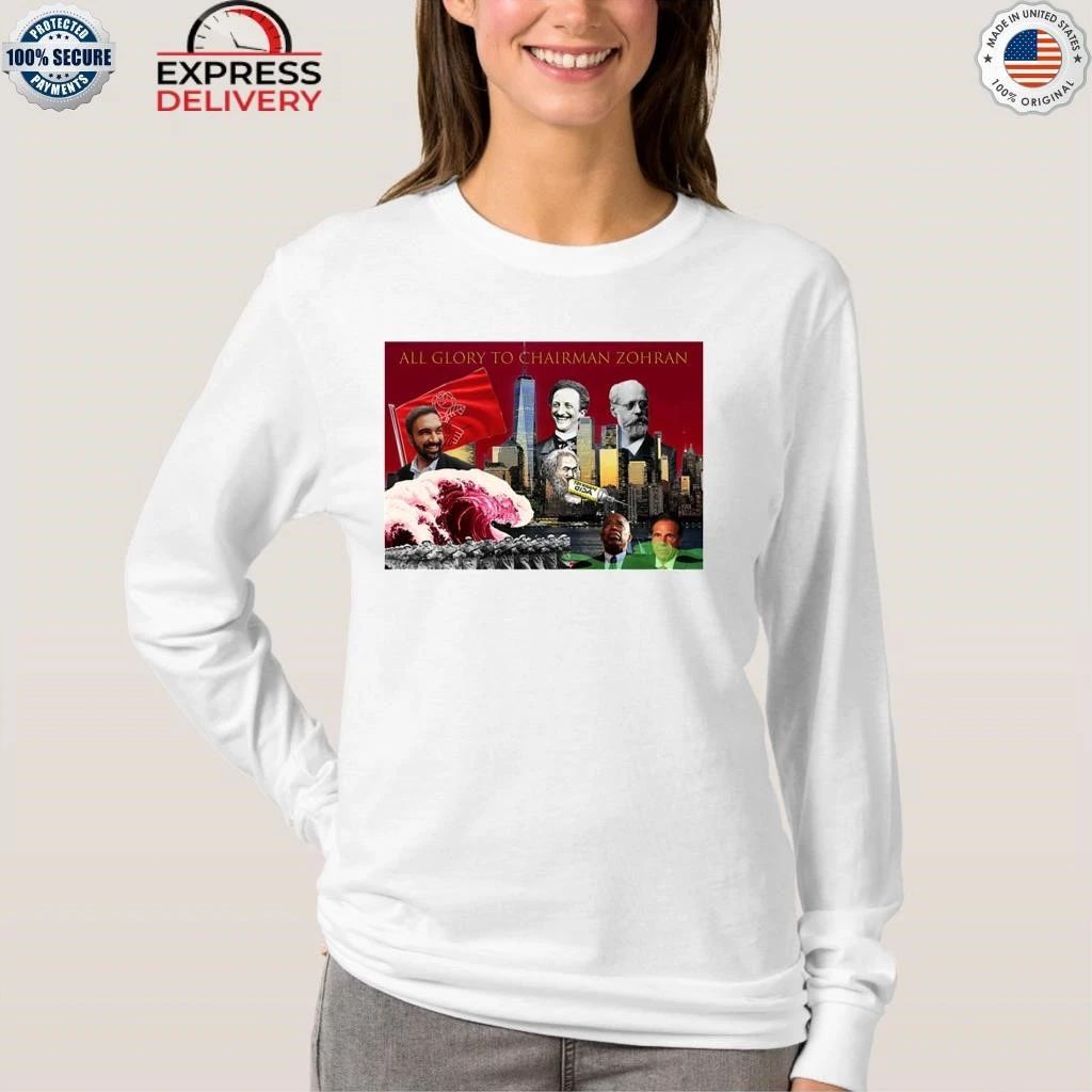 All Glory To Chairman Zohran Shirt