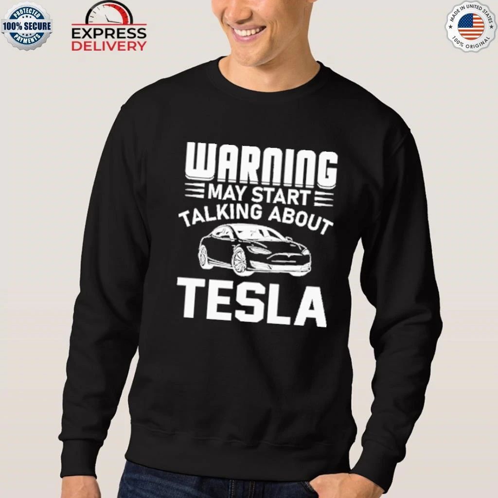 Warning May Start Talking About Tesla Shirt