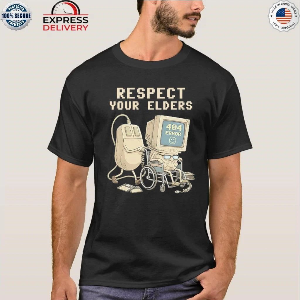Tech 404 Error Hilarious Respect Your Elders Shirt