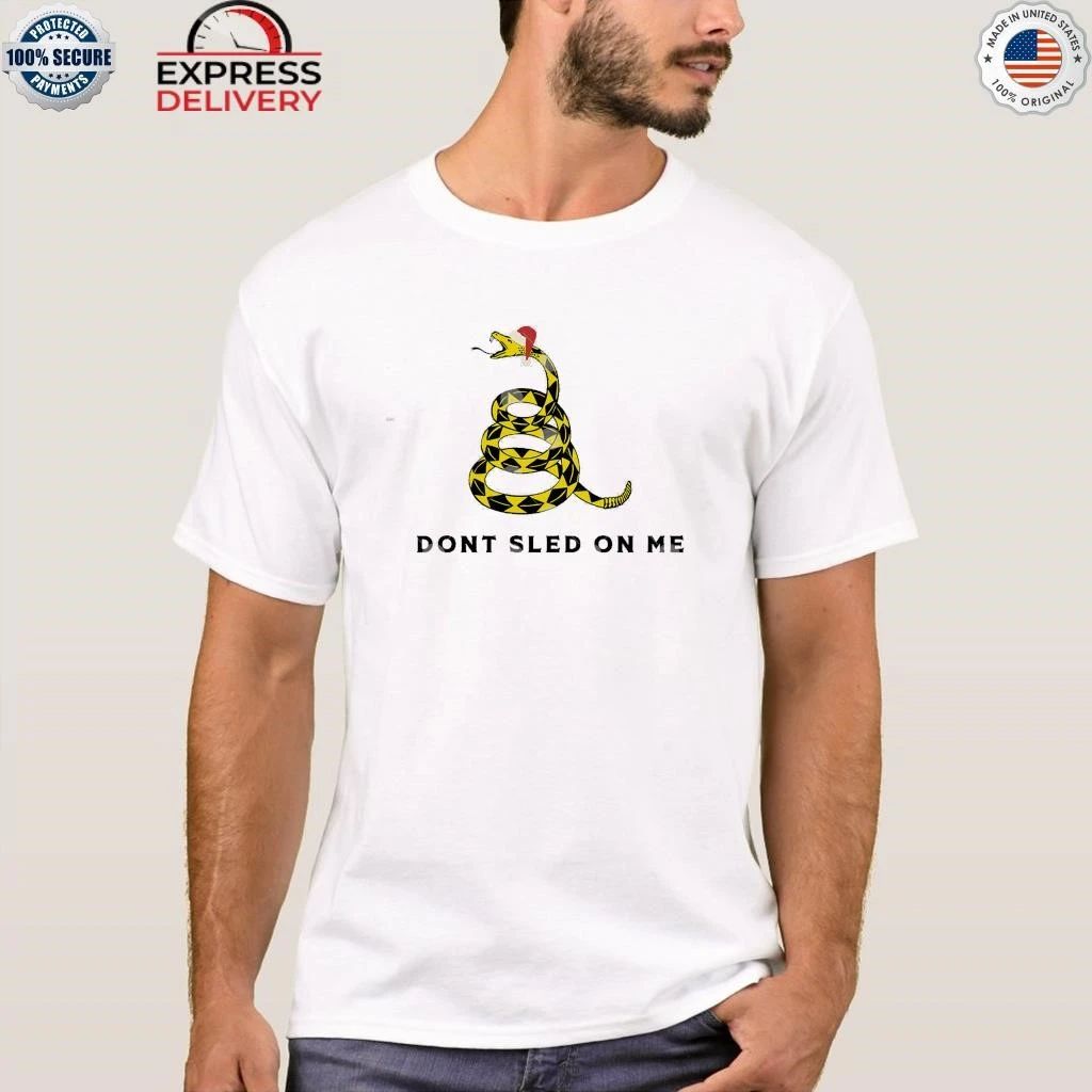 Don’t Sled On Me Funny Christmas Shirt