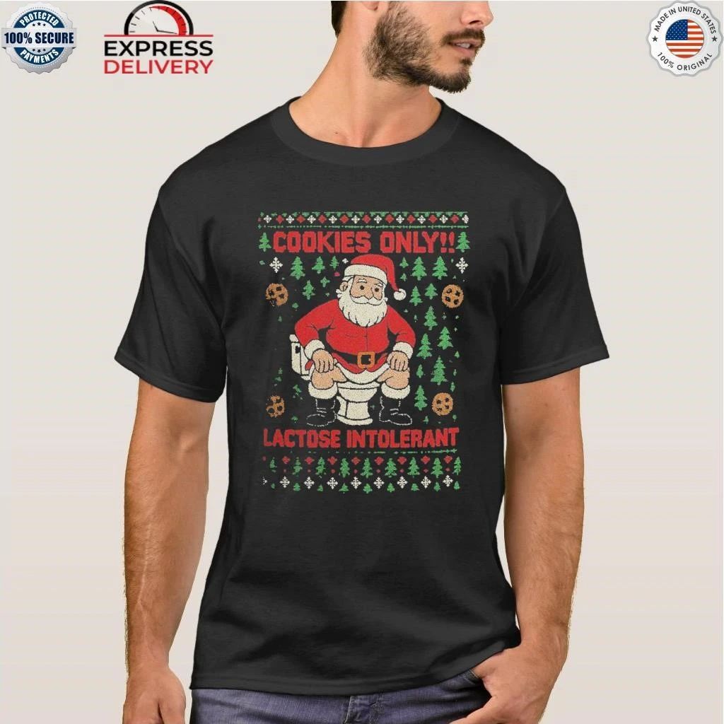 Cookies Only Lactose Intolerant Ugly Christmas Shirt