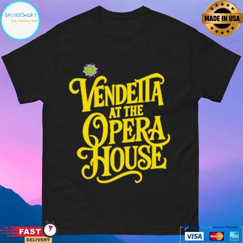 Vendetta At The Opera House T-shirts