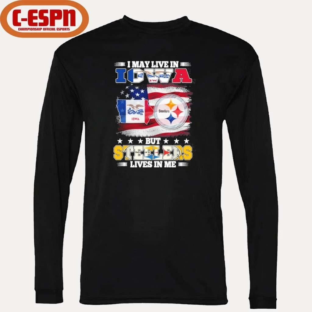 I May Live In Iowa But Steelers Lives In Me Shirt